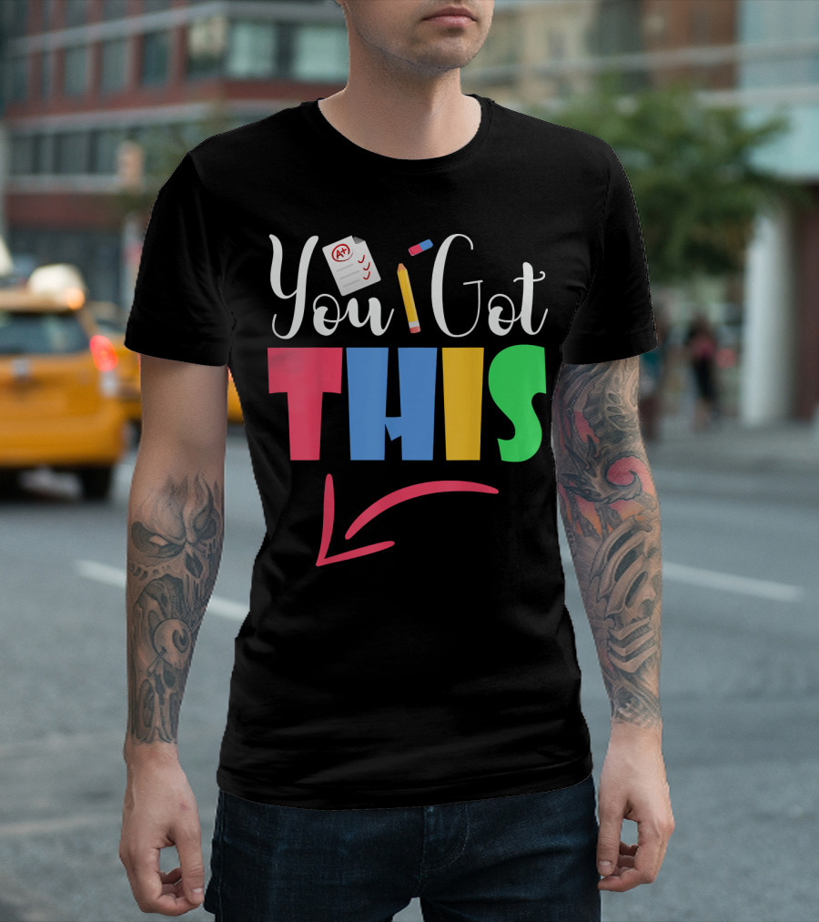 You Got This A+ Pencil Motivational Teacher State Testing T-Shirt