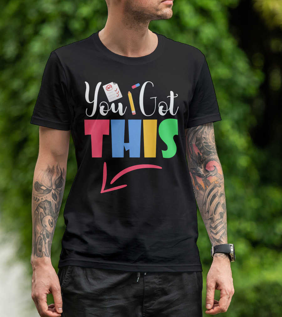 You Got This A+ Pencil Motivational Teacher State Testing T-Shirt