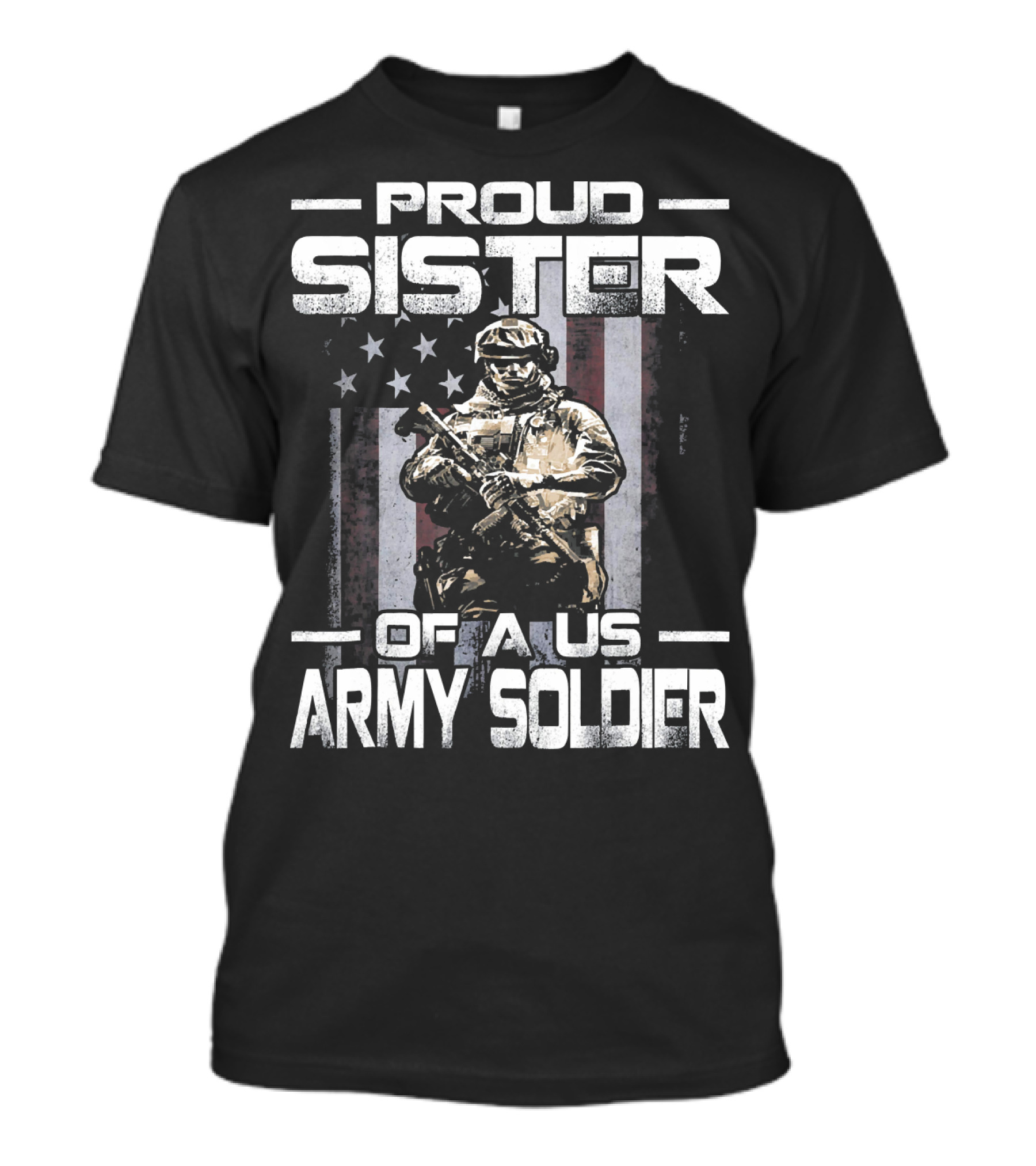 Proud Sister Of A US Army Soldier With American Flag Background And Armed Soldier T-Shirt