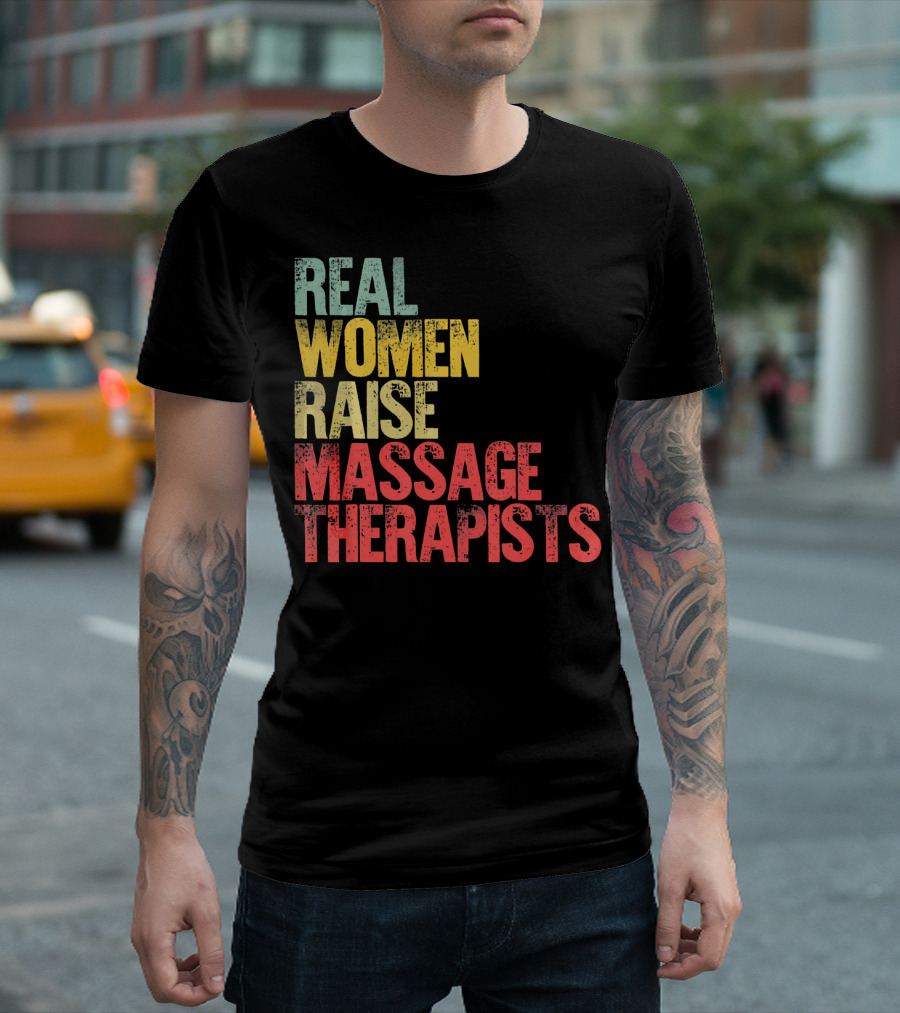 Real Women Raise Massage Therapists T-Shirt