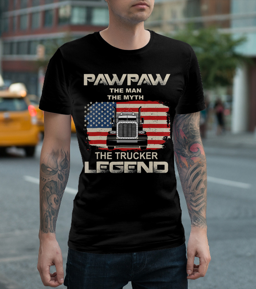 Pawpaw The Man The Myth The Trucker Legend American Flag Truck T-Shirt