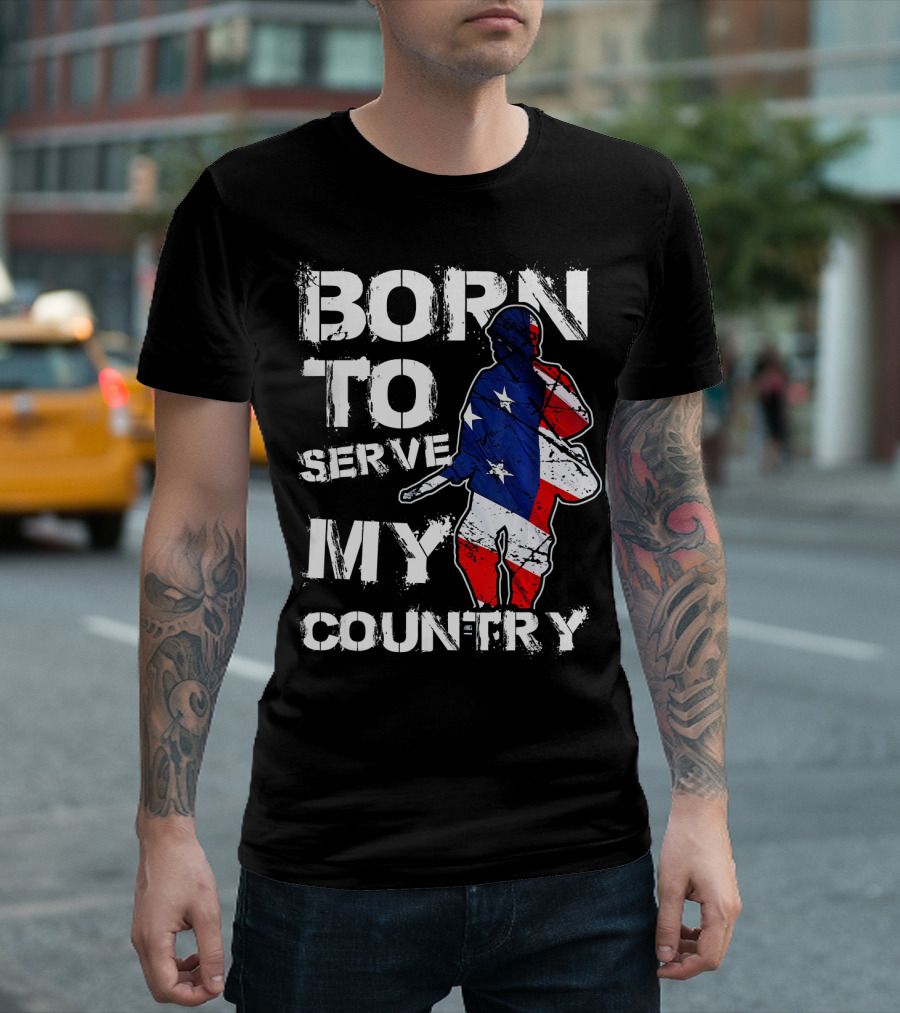 Born to Serve My Country Patriotic USA Flag Soldier Military Vete T-Shirt