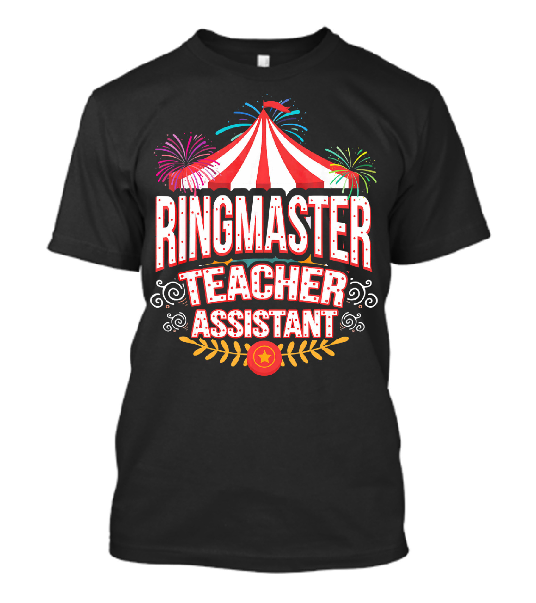 Ringmaster Teacher Assistant Circus Carnival Tent Fireworks T-Shirt
