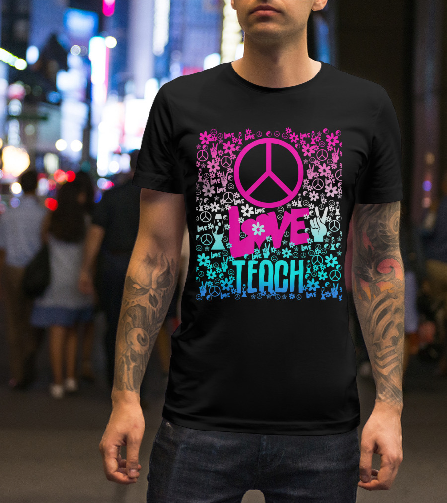 Peace Love Teach Hippie Style With Floral Peace Signs And Groovy T-Shirt