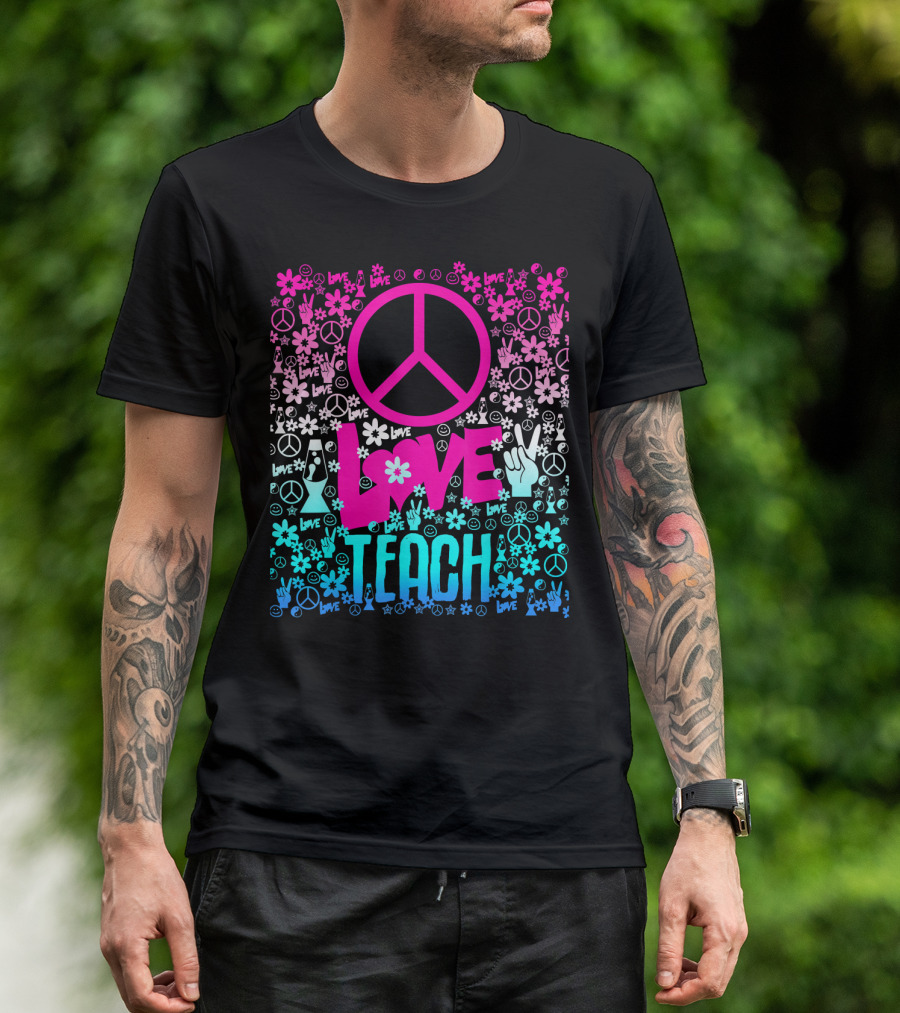 Peace Love Teach Hippie Style With Floral Peace Signs And Groovy T-Shirt