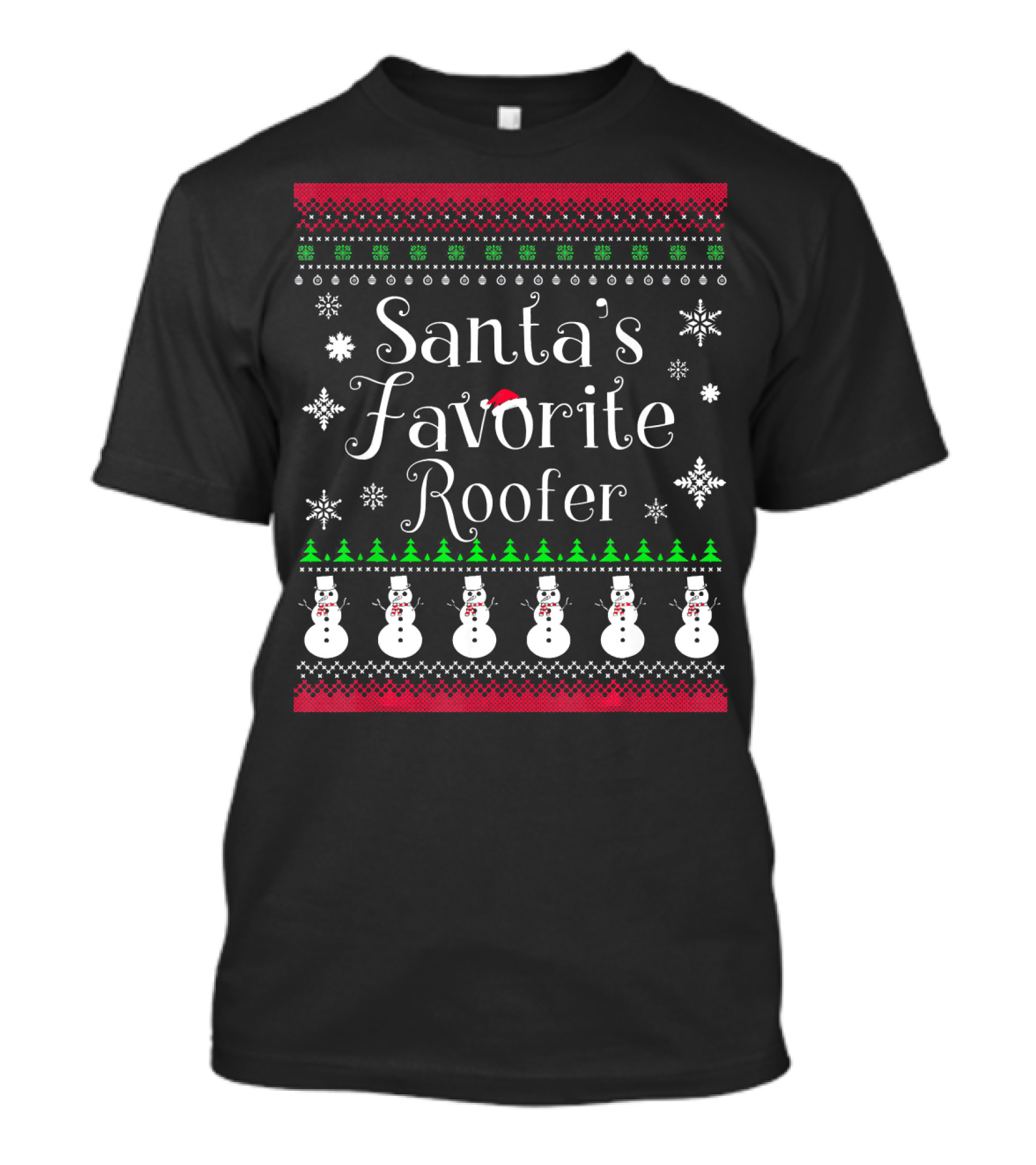 Santa's Favorite Roofer Ugly Sweater Snowman Snowflake T-Shirt