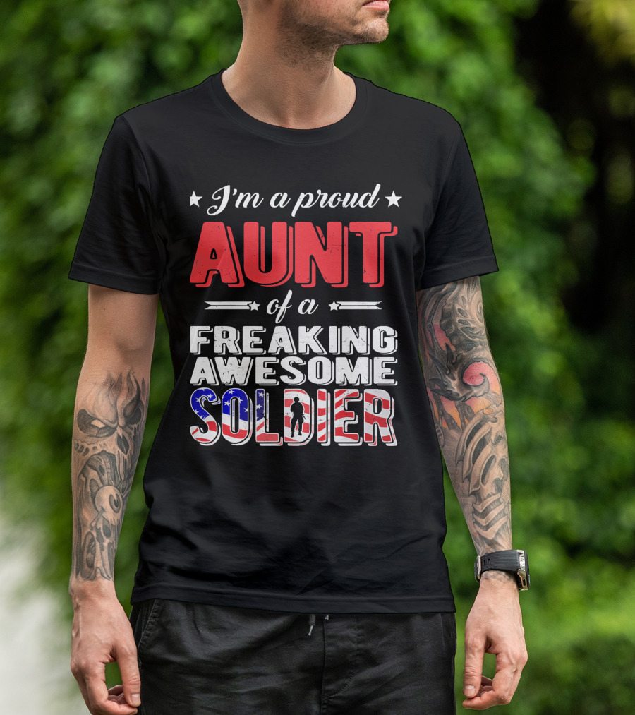 I'm A Proud Aunt Of A Freaking Awesome Soldier With Patriotic Flag Accent T-Shirt