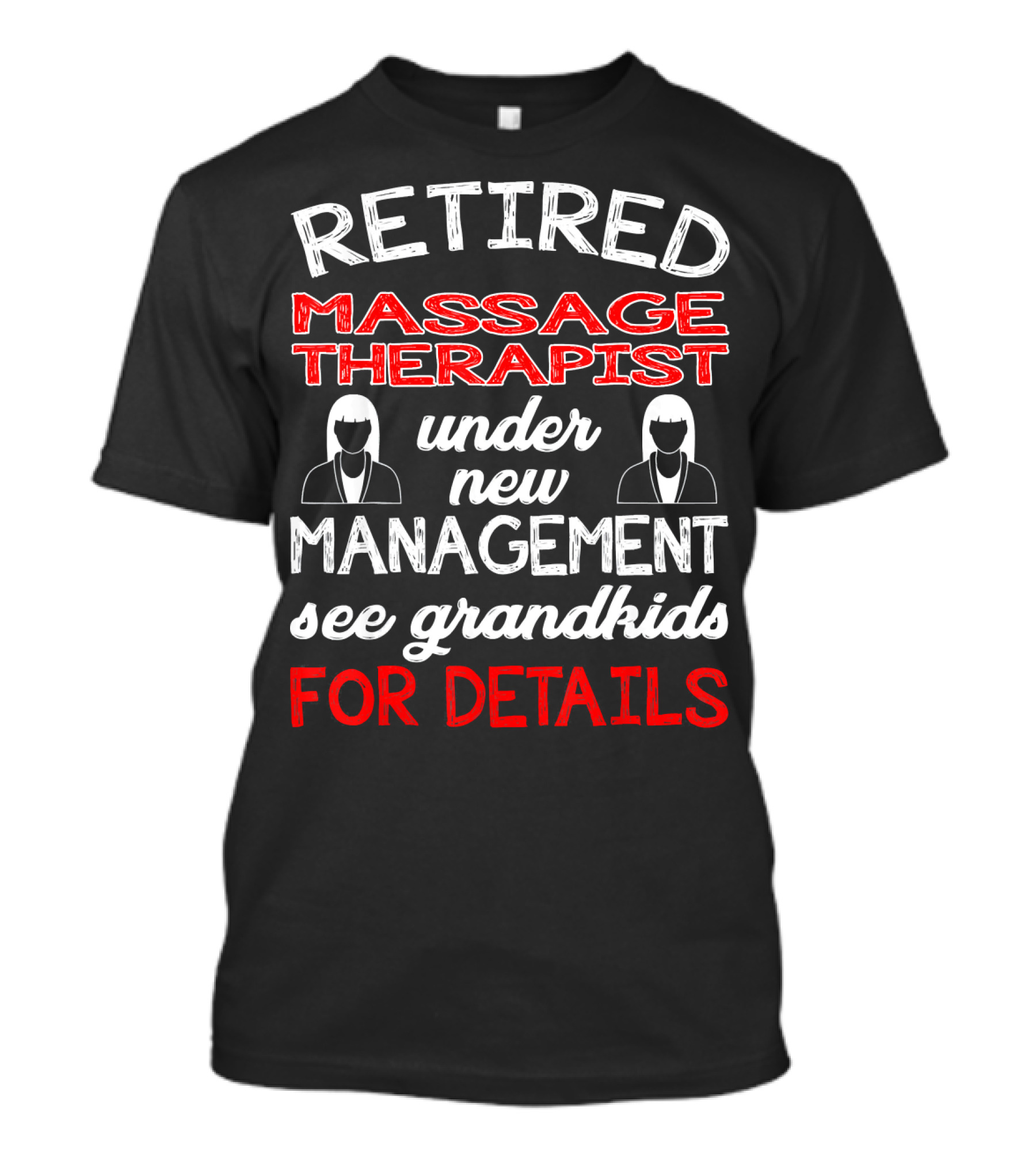 Retired Massage Therapist Under New Management See Grandkids For Details T-Shirt