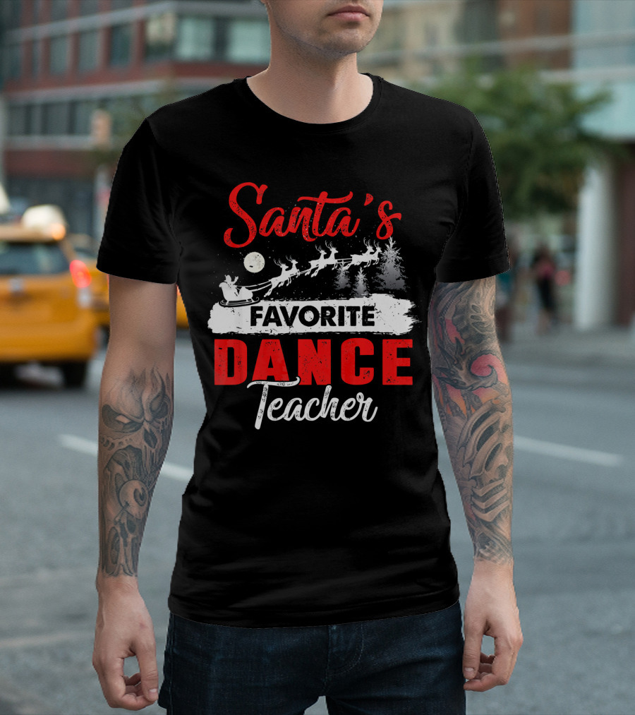 Santa's Favorite Dance Teacher Sleigh Ride Christmas T-Shirt