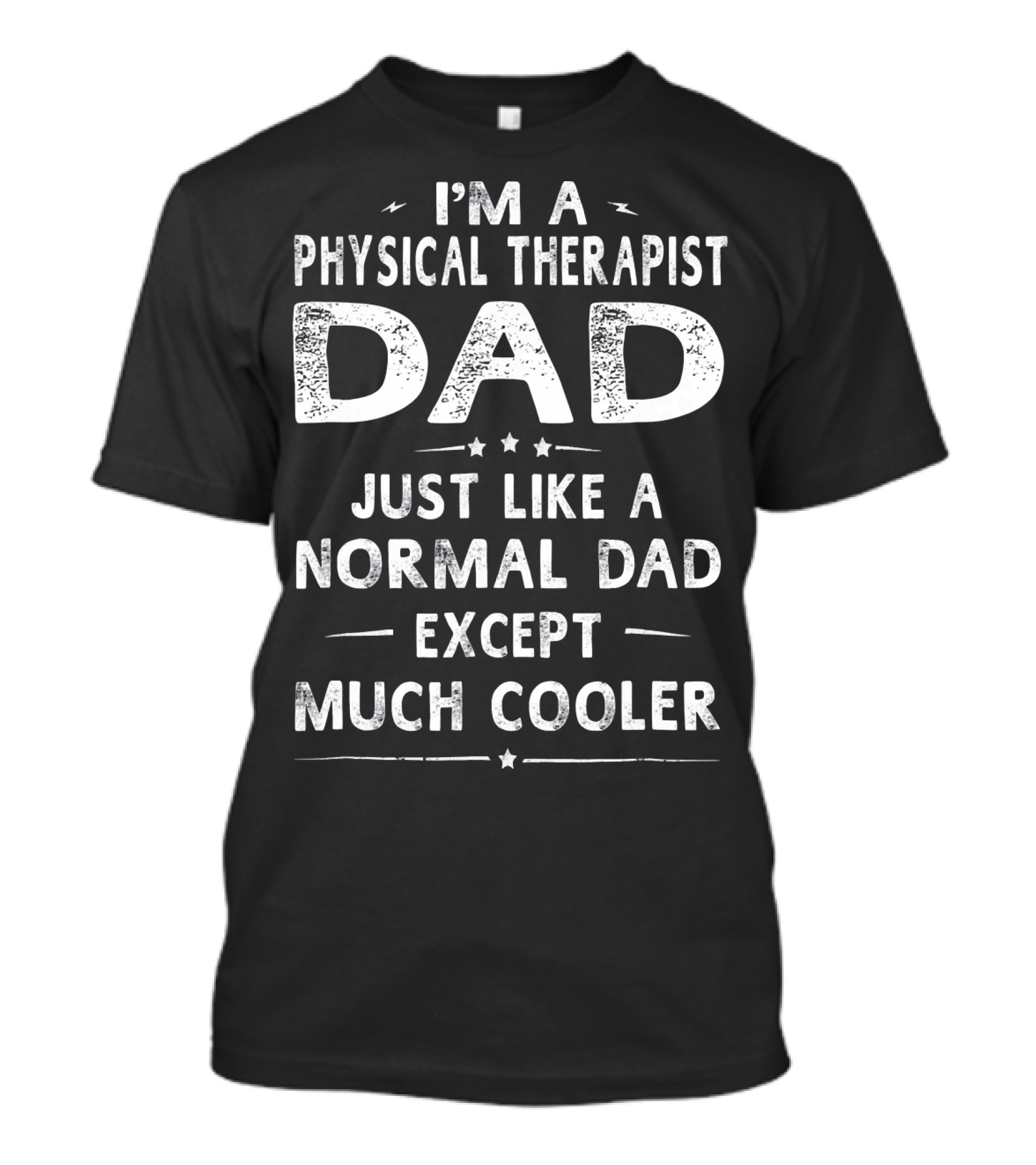 I'm A Physical Therapist Dad Just Like A Normal Dad Except Much Cooler T-Shirt