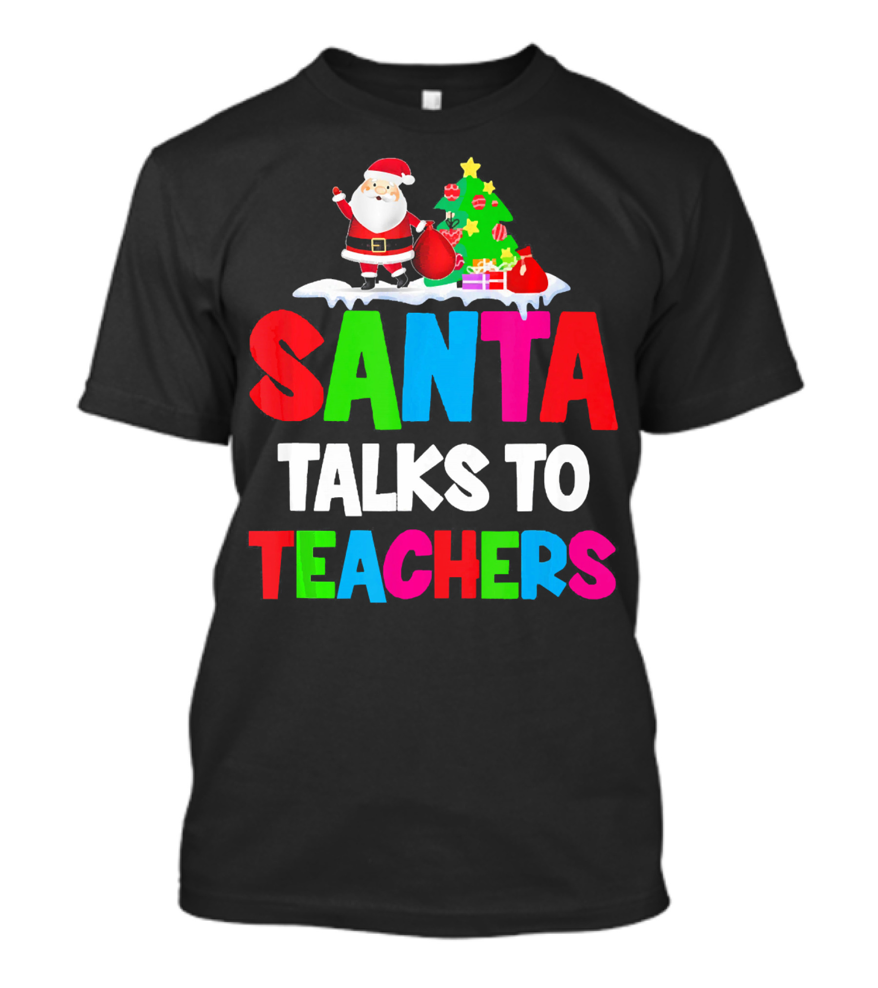 Santa Talks To Teachers Christmas Tree Santa Claus T-Shirt