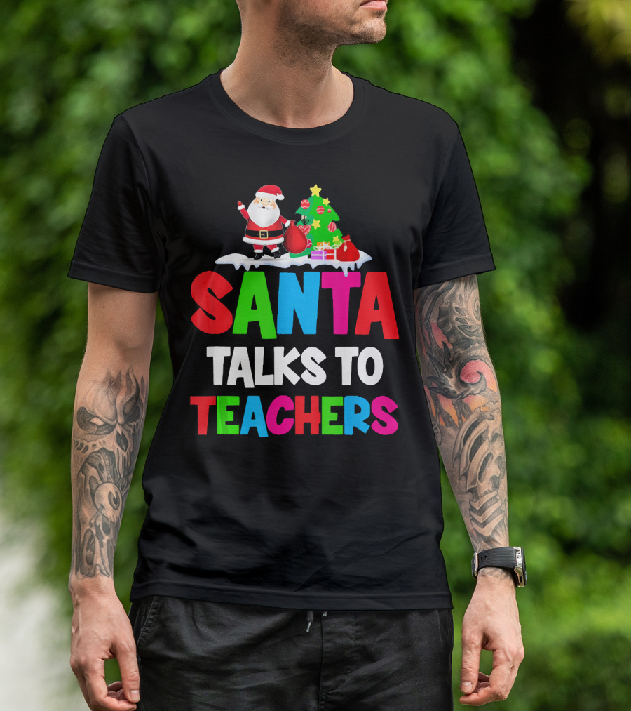 Santa Talks To Teachers Christmas Tree Santa Claus T-Shirt