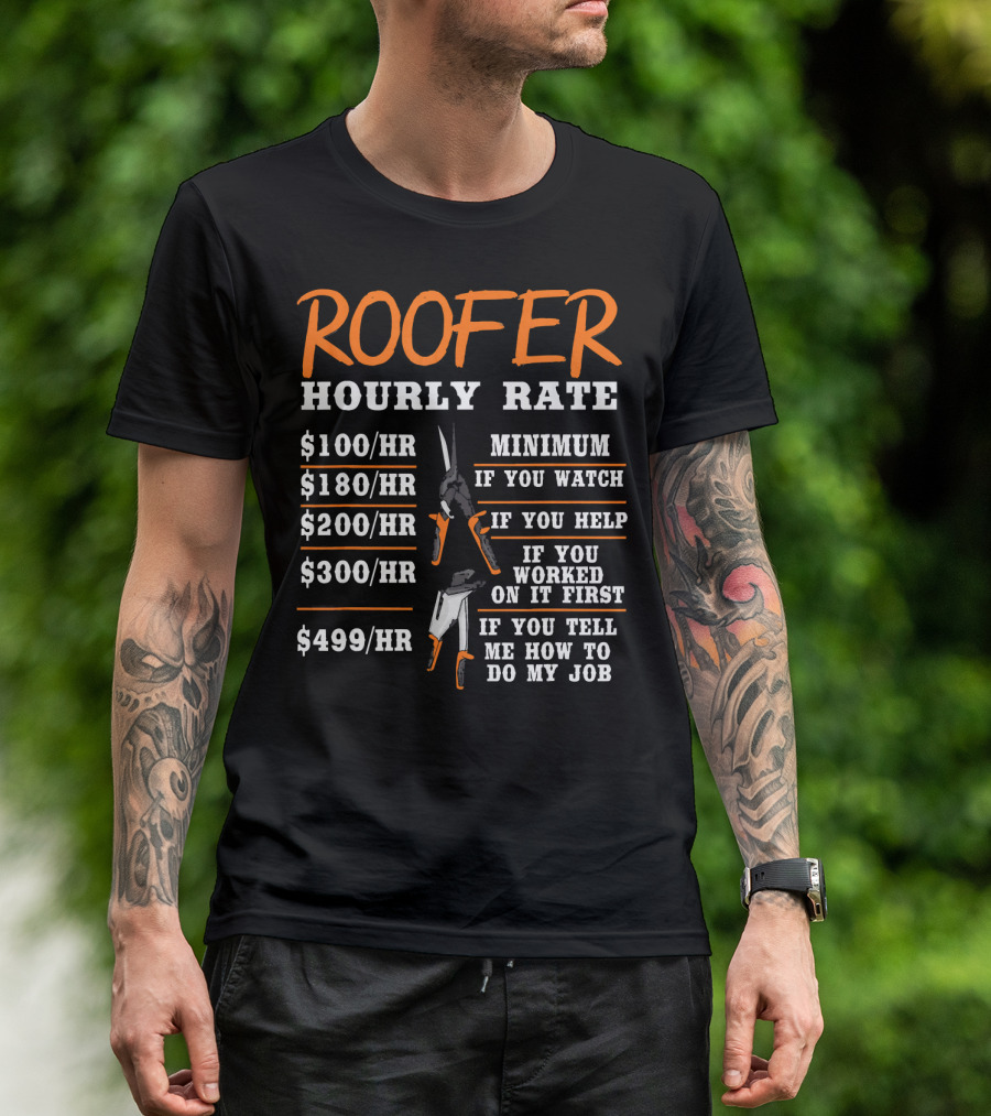 Roofer Hourly Rate Funny Construction Worker Minimum Watch Help Worked Tell Job T-Shirt