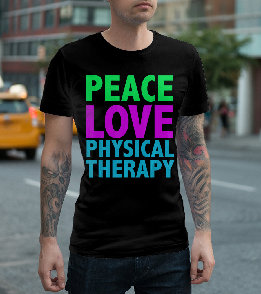 Peace Love Physical Therapy T-Shirt
