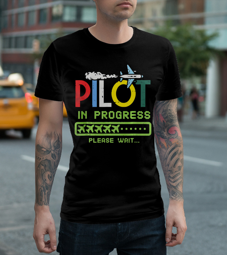 Pilot in Progress Please Wait Future Pilot Airplane T-Shirt
