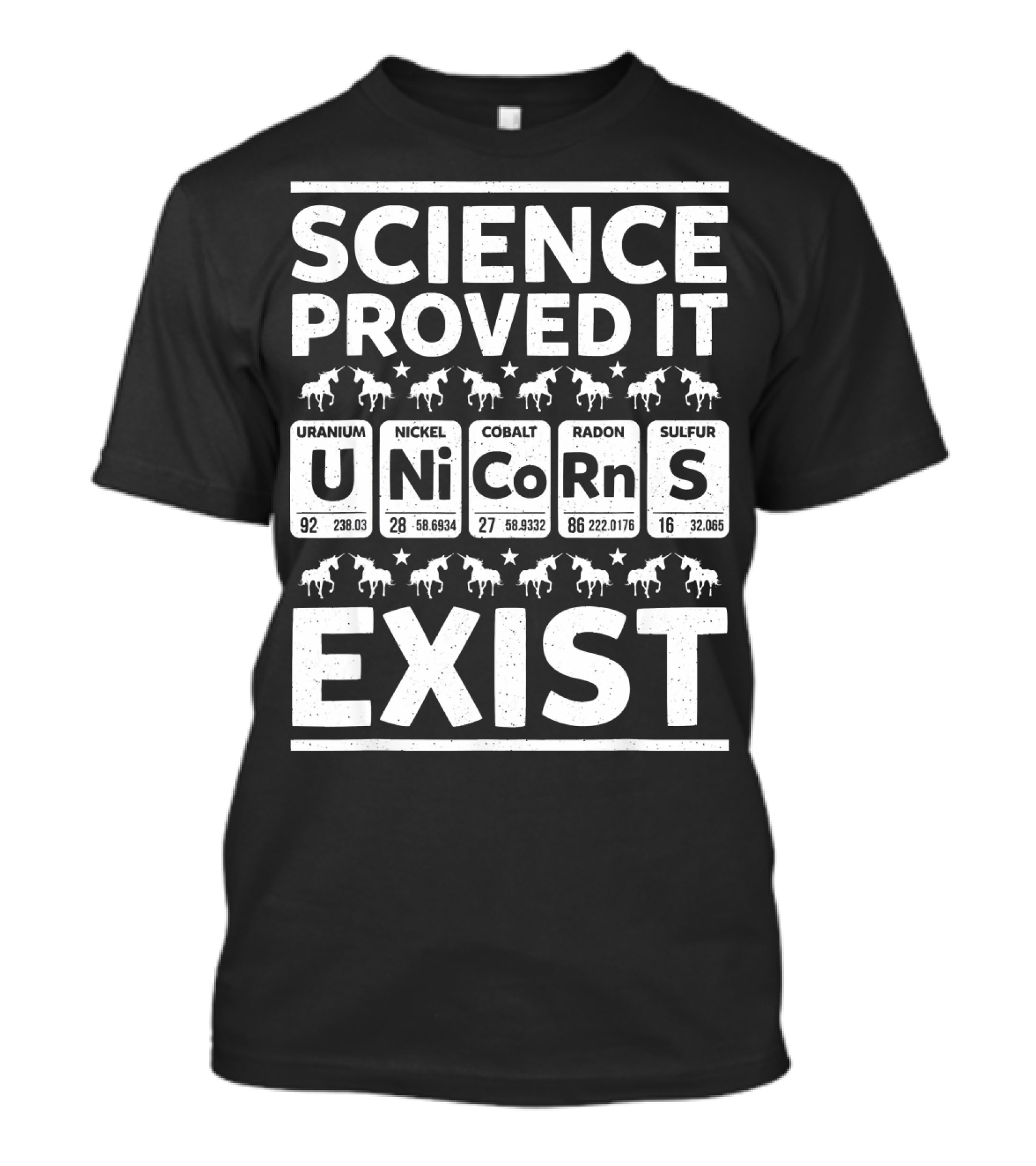 Science Proved It Unicorns Exist Elements Uranium Nickel Cobalt Radon Sulfur T-Shirt