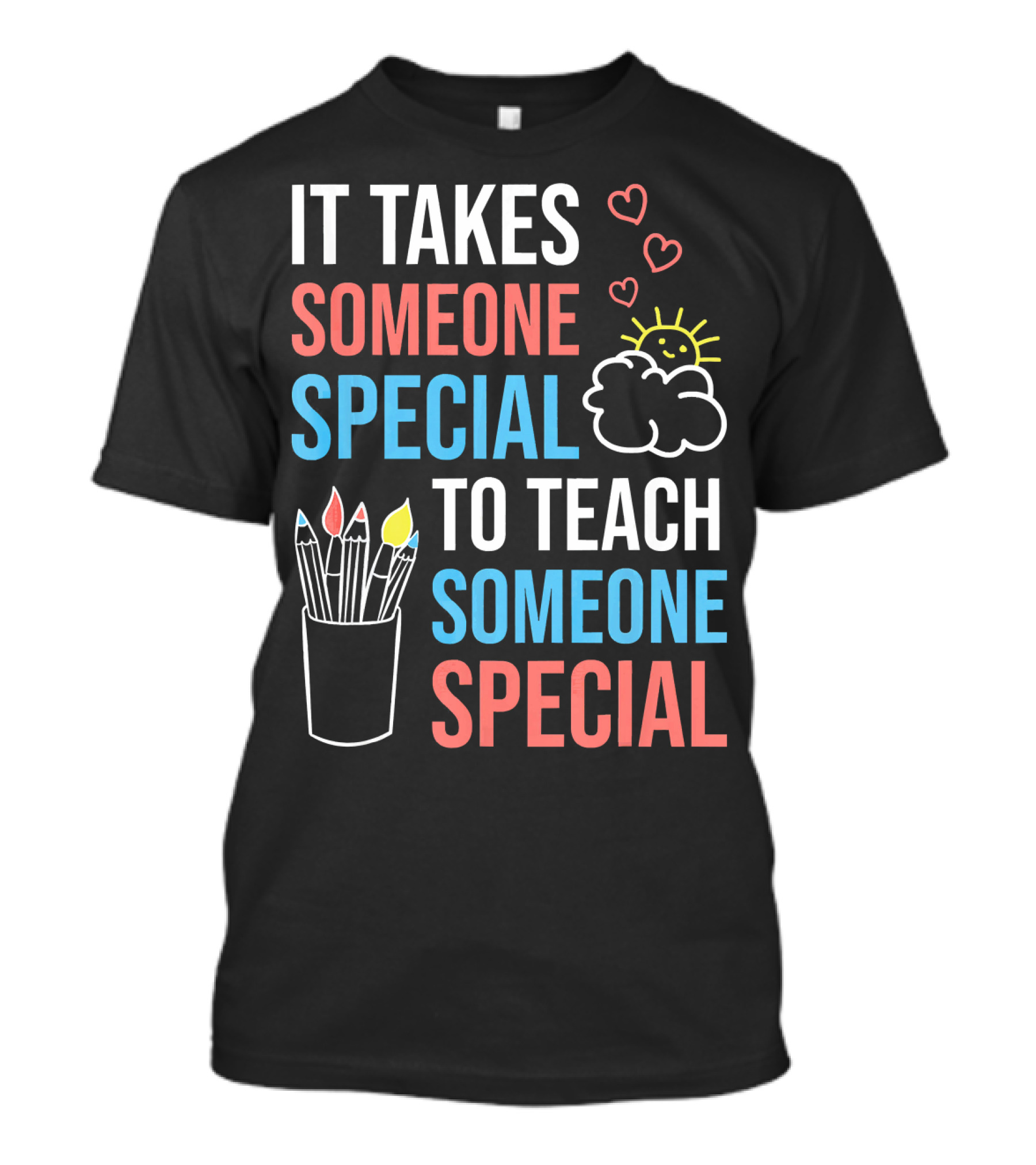 It Takes Someone Special To Teach Someone Special Paraprofessional Special Ed Teacher Para T-Shirt
