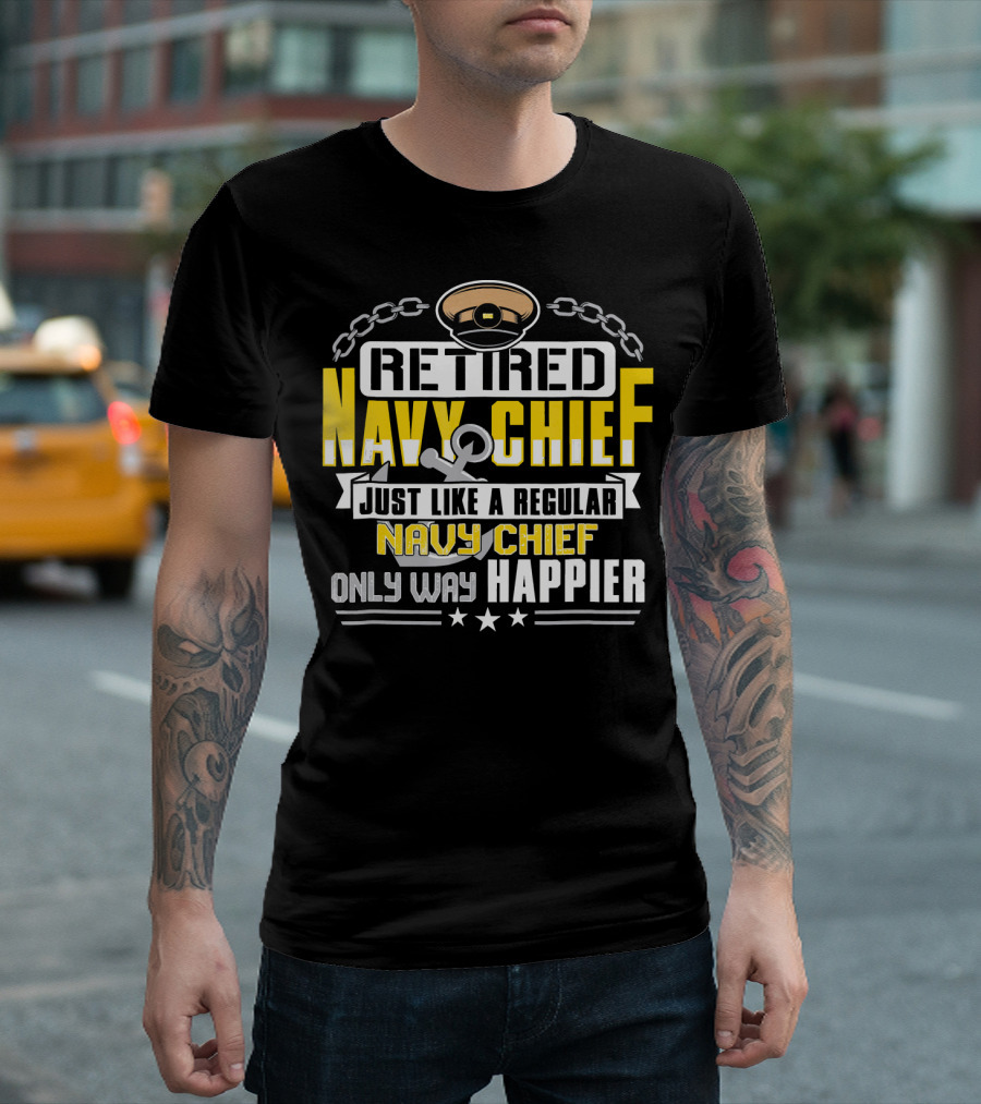 Retired Navy Chief Just Like a Regular Navy Chief Only Way Happier T-Shirt