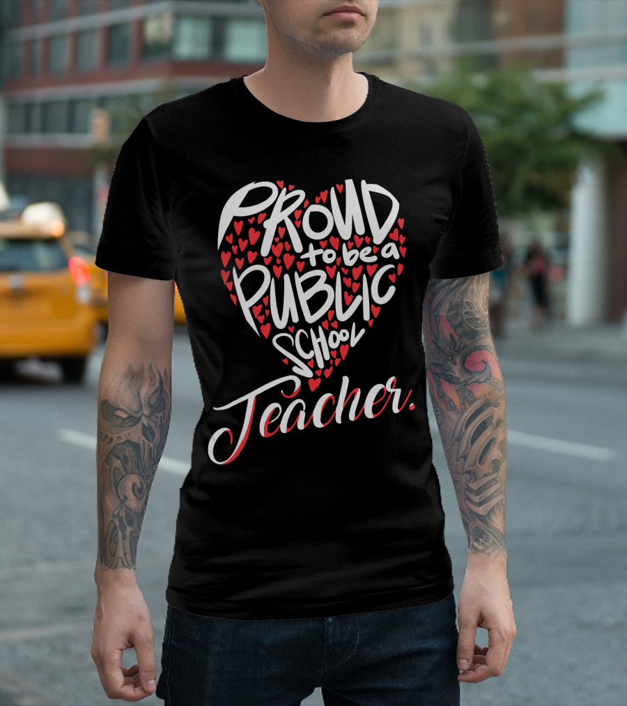 Proud to Be a Public School Teacher with Heart-Shaped Red T-Shirt