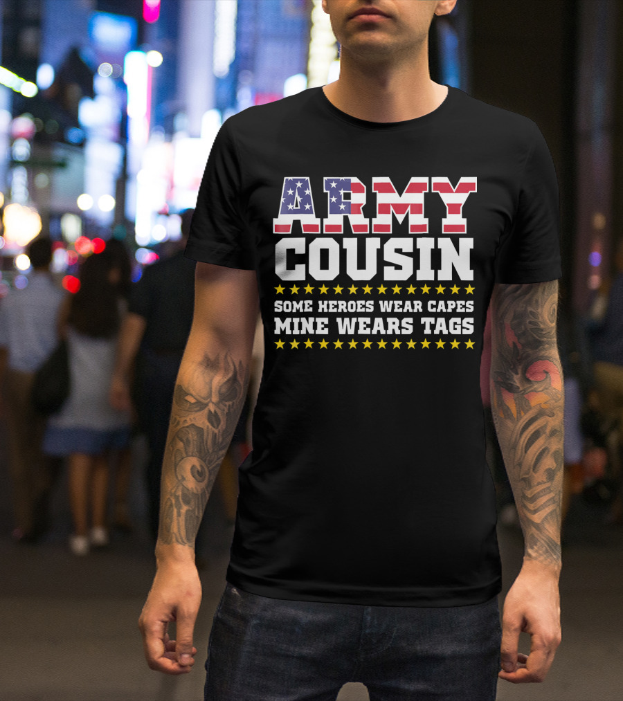 Army Cousin Some Heroes Wear Capes Mine Wears Tags T-Shirt