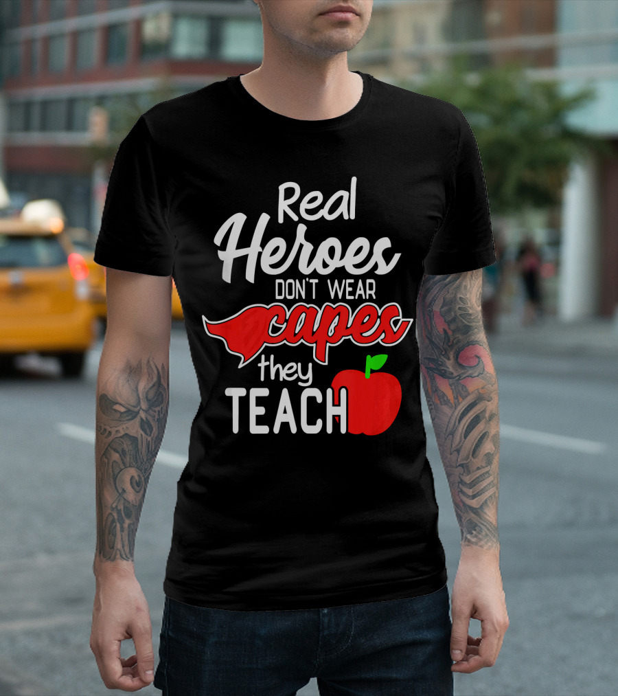 Real Heroes Don't Wear Capes They Teach Red Apple T-Shirt