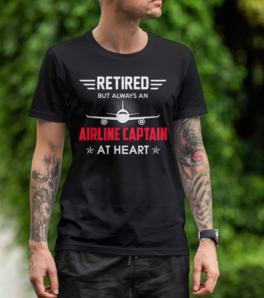 Retired But Always An Airline Captain At Heart T-Shirt