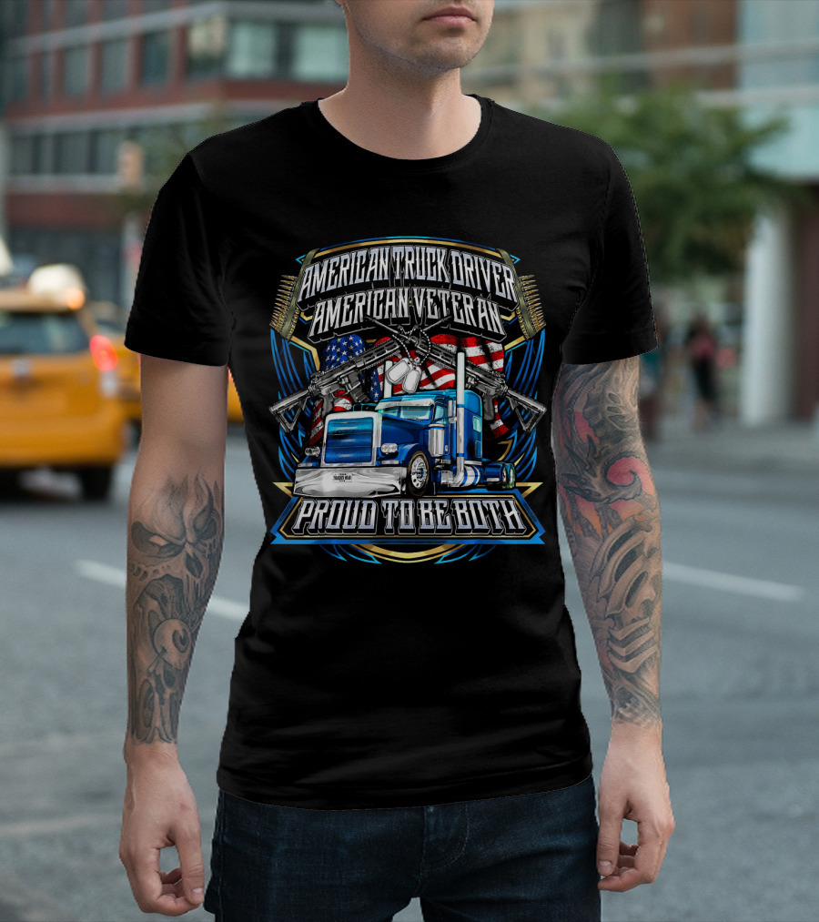 American Truck Driver American Veteran Proud To Be Both T-Shirt