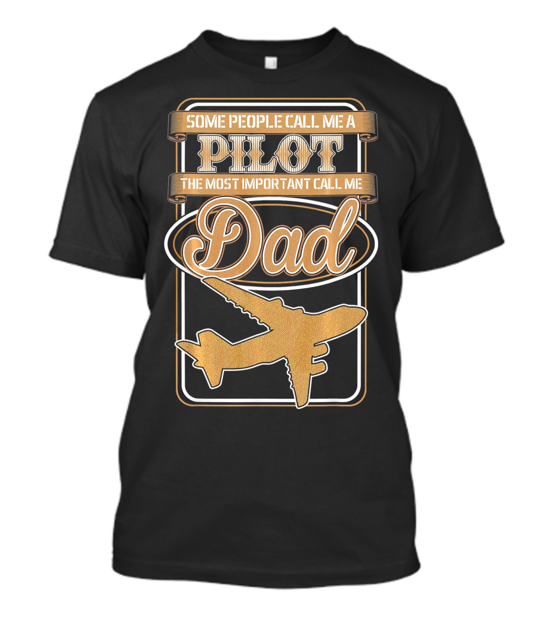 Some People Call Me A Pilot The Most Important Call Me Dad Airplane T-Shirt