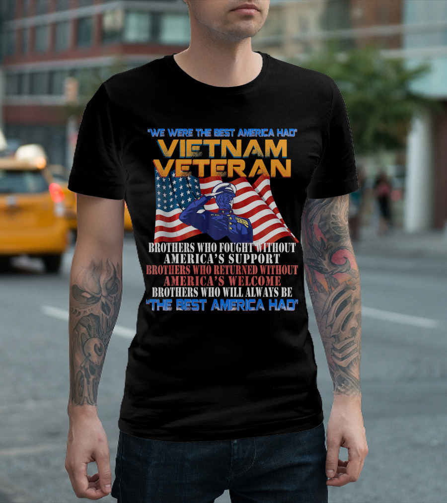 Vietnam Veteran Brothers Who Fought Without America's Support The Best America Had T-Shirt