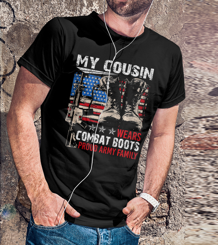 My Cousin Wears Combat Boots Proud Army Family T-Shirt