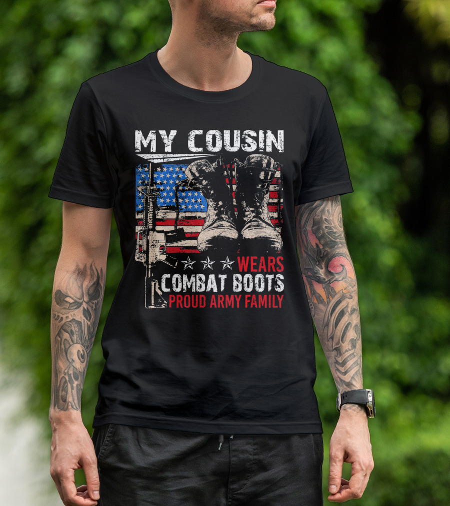 My Cousin Wears Combat Boots Proud Army Family T-Shirt
