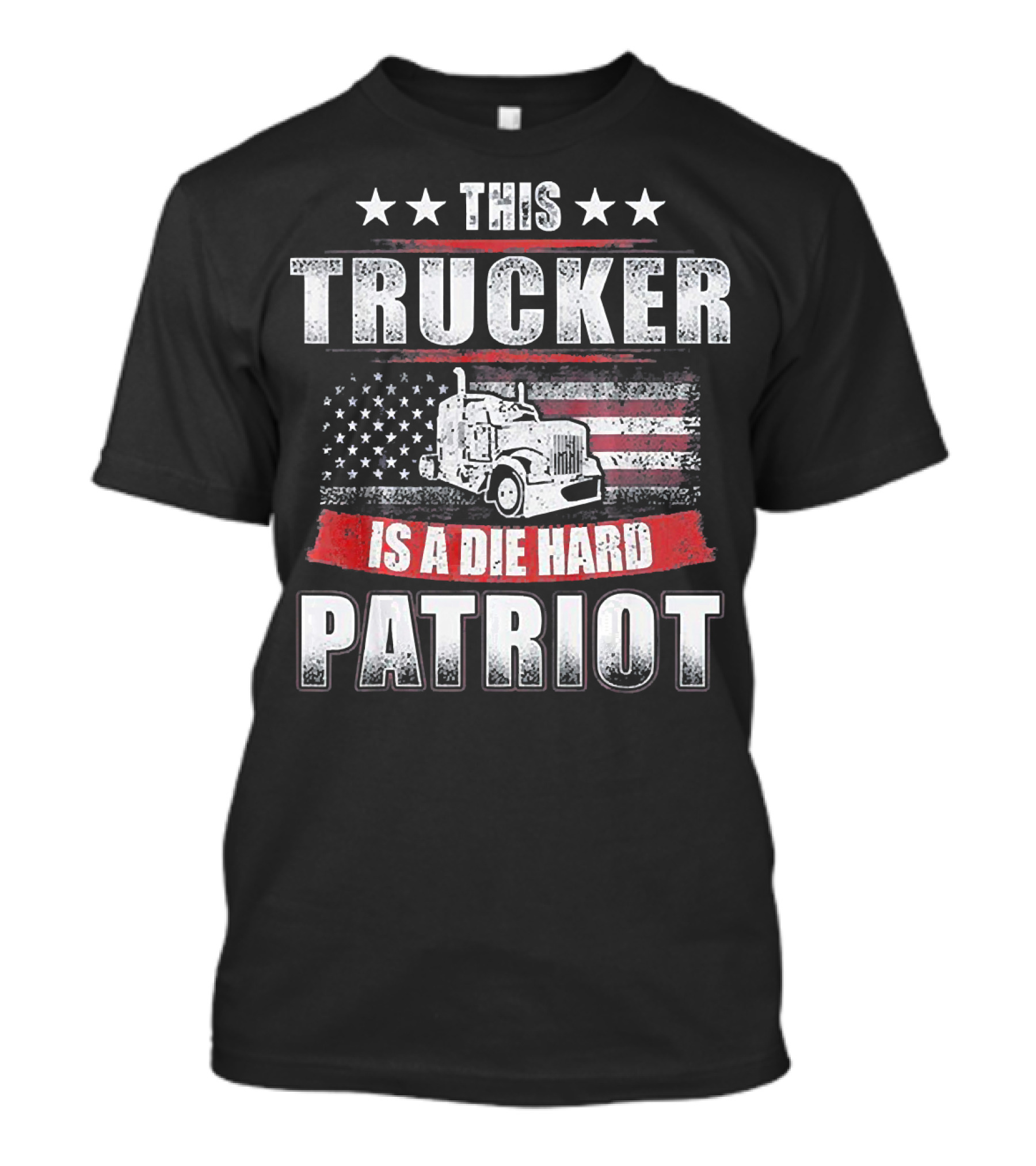 This Trucker Is A Die Hard Patriot T-Shirt