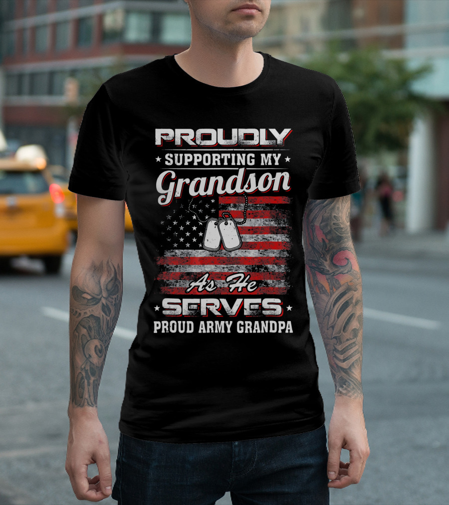 Proudly Supporting My Grandson As He Serves Proud Army Grandpa American Flag Dog Tags T-Shirt
