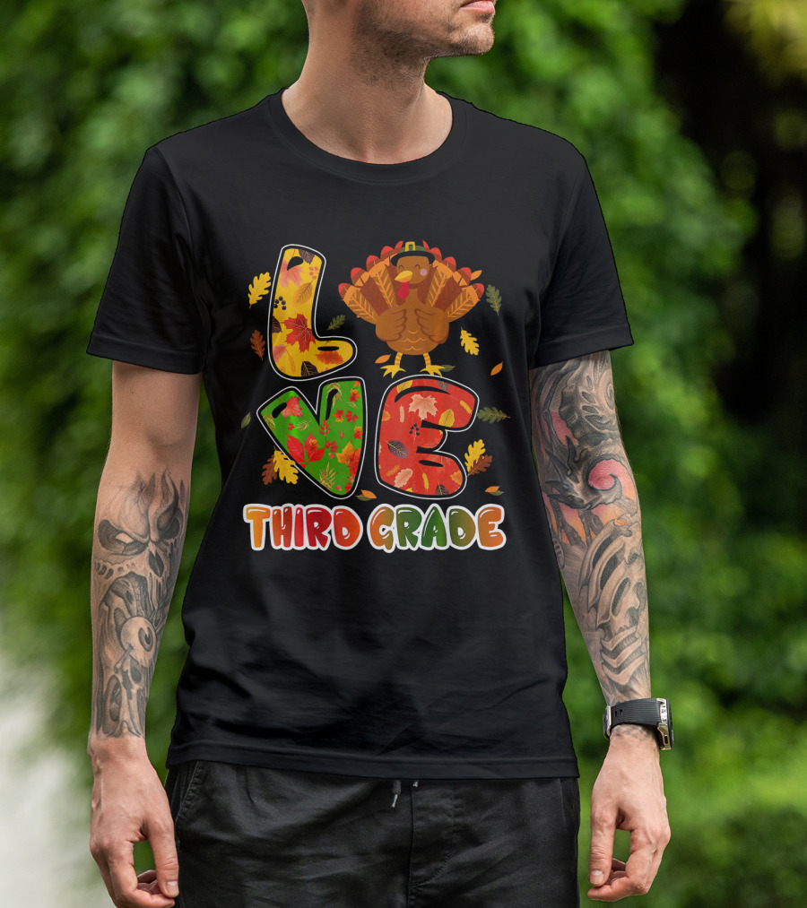Thankful Love Turkey Third Grade Teacher Thanksgiving T-Shirt