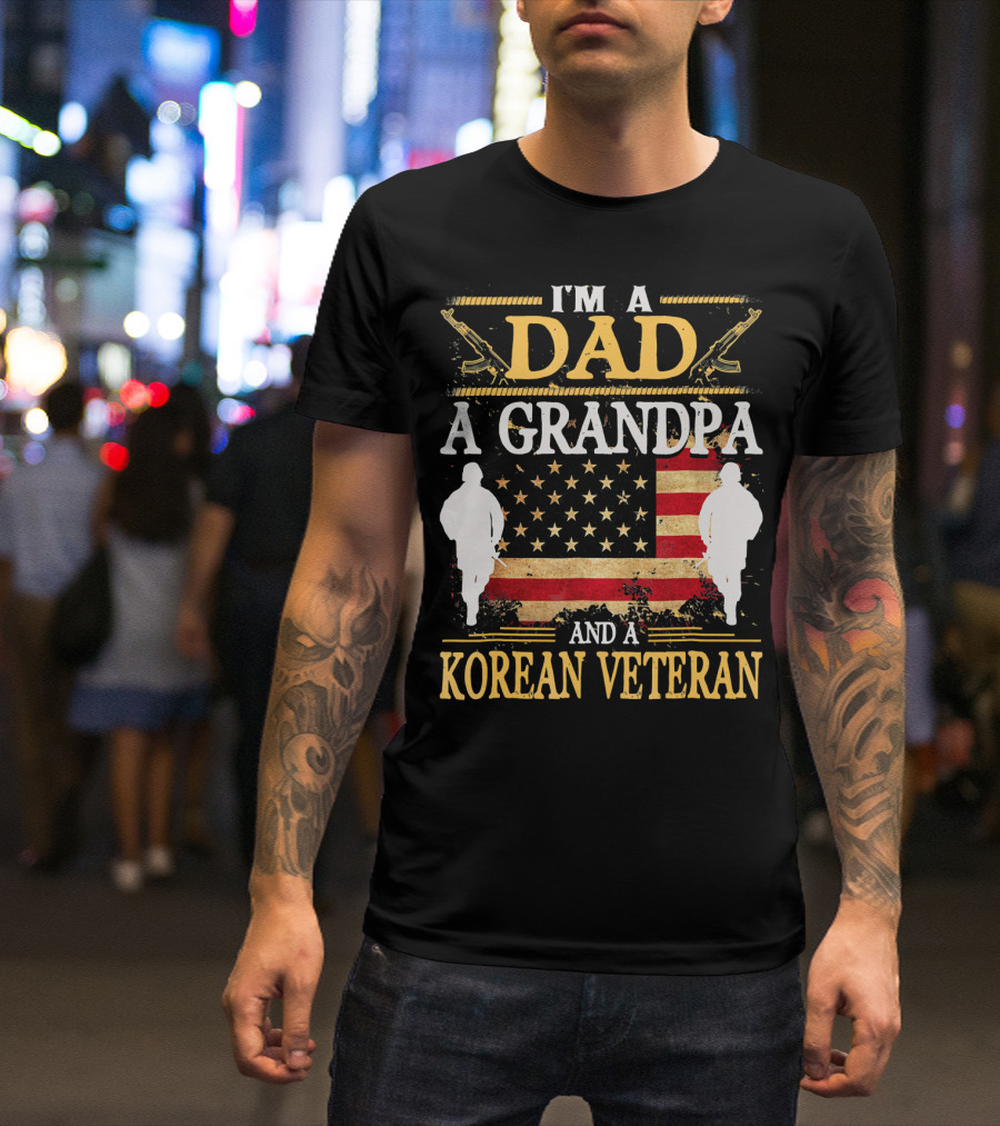 I'm A Dad A Grandpa And A Korean Veteran T-Shirt