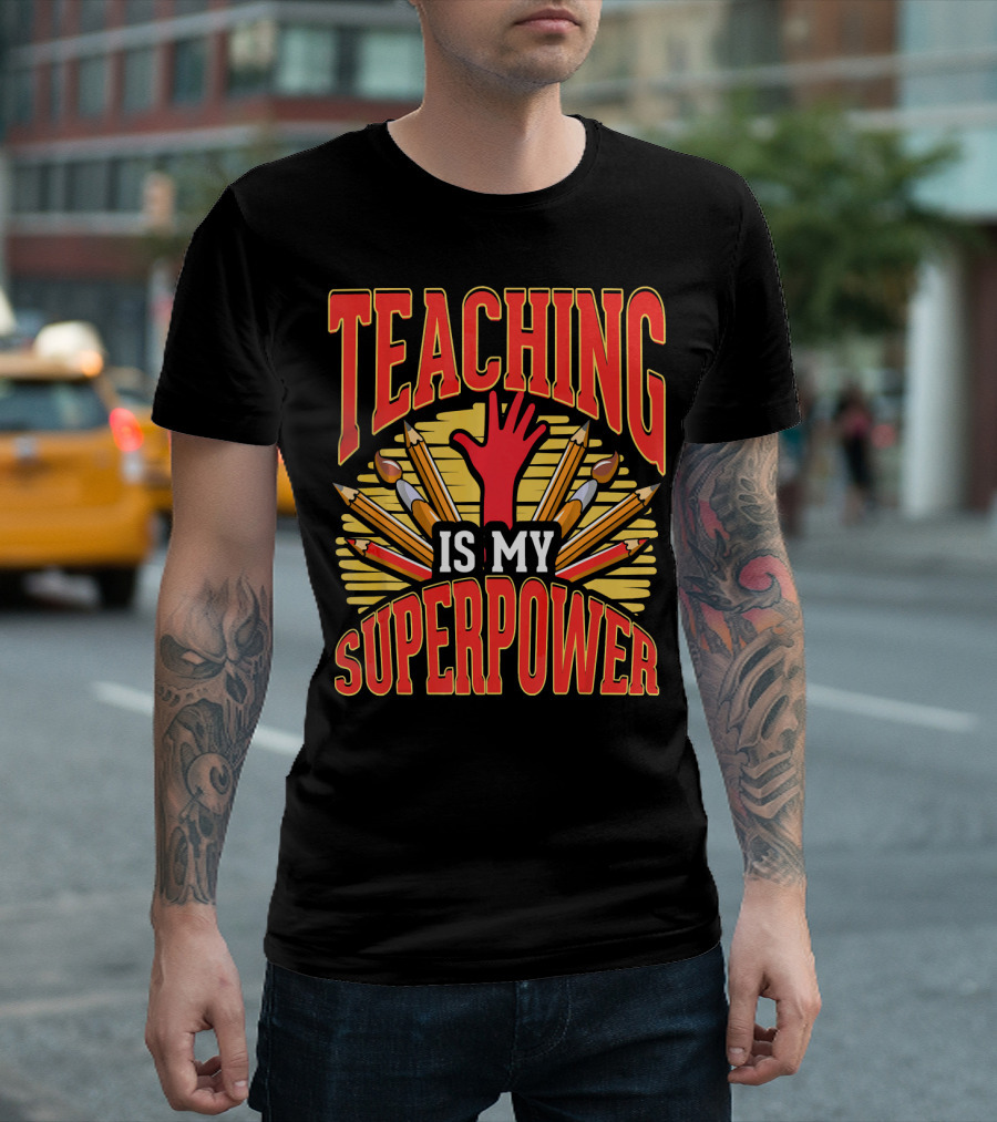 Teaching Is My Superpower Pencils And Tools T-Shirt