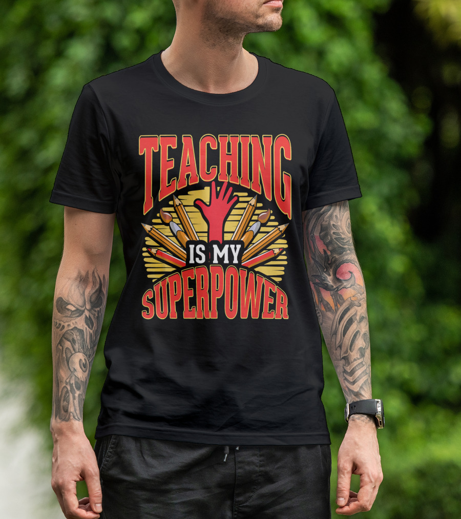 Teaching Is My Superpower Pencils And Tools T-Shirt