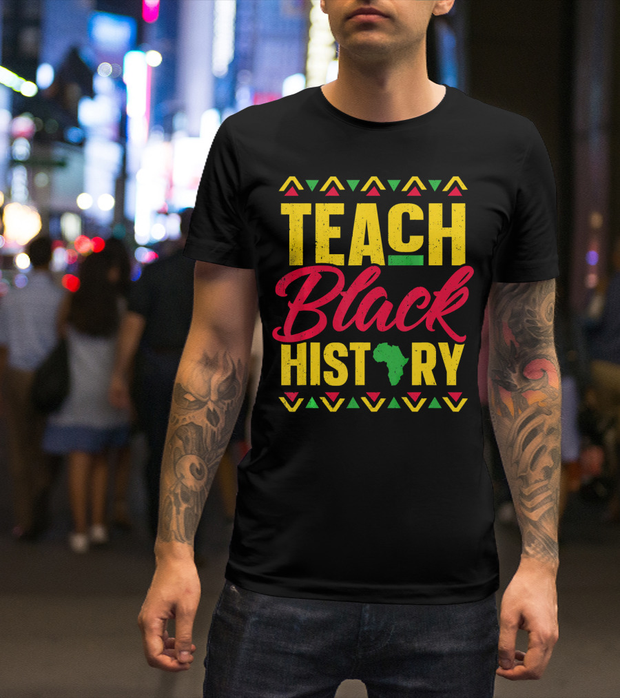 Teach Black History Africa School Teacher T-Shirt