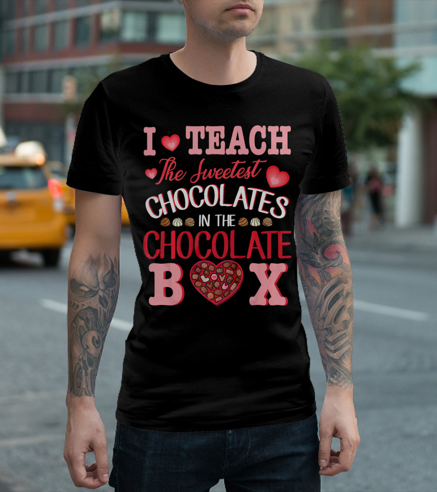 I Teach The Sweetest Chocolates In The Chocolate Box T-Shirt