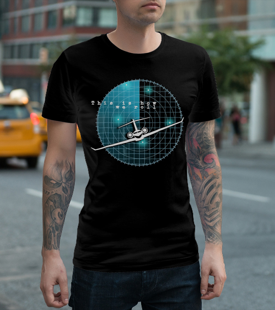 This Is How We Roll Funny Flying Airplane Radar T-Shirt