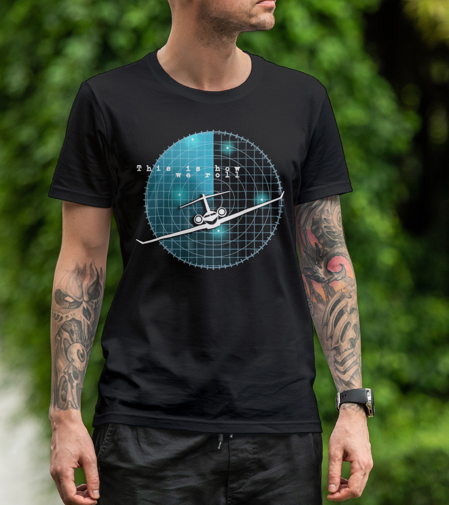 This Is How We Roll Funny Flying Airplane Radar T-Shirt