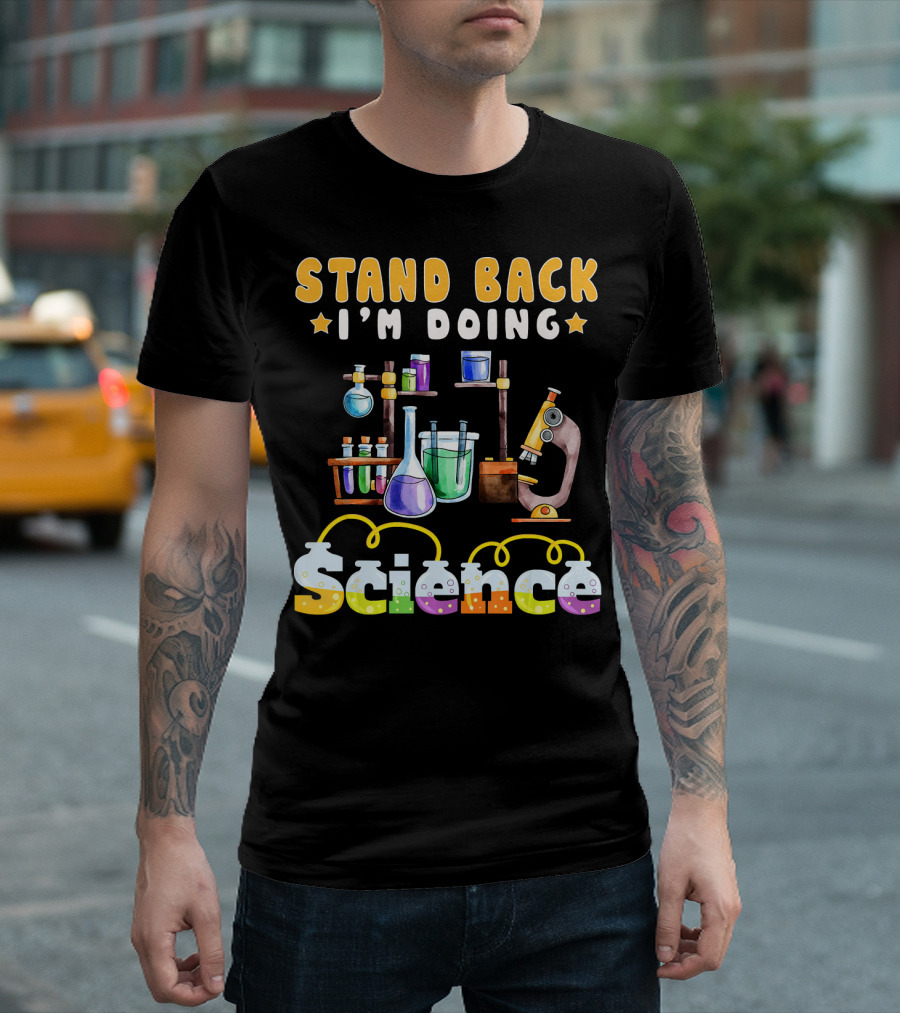 Stand Back I'm Doing Science Beakers Microscopes STEM Teacher T-Shirt