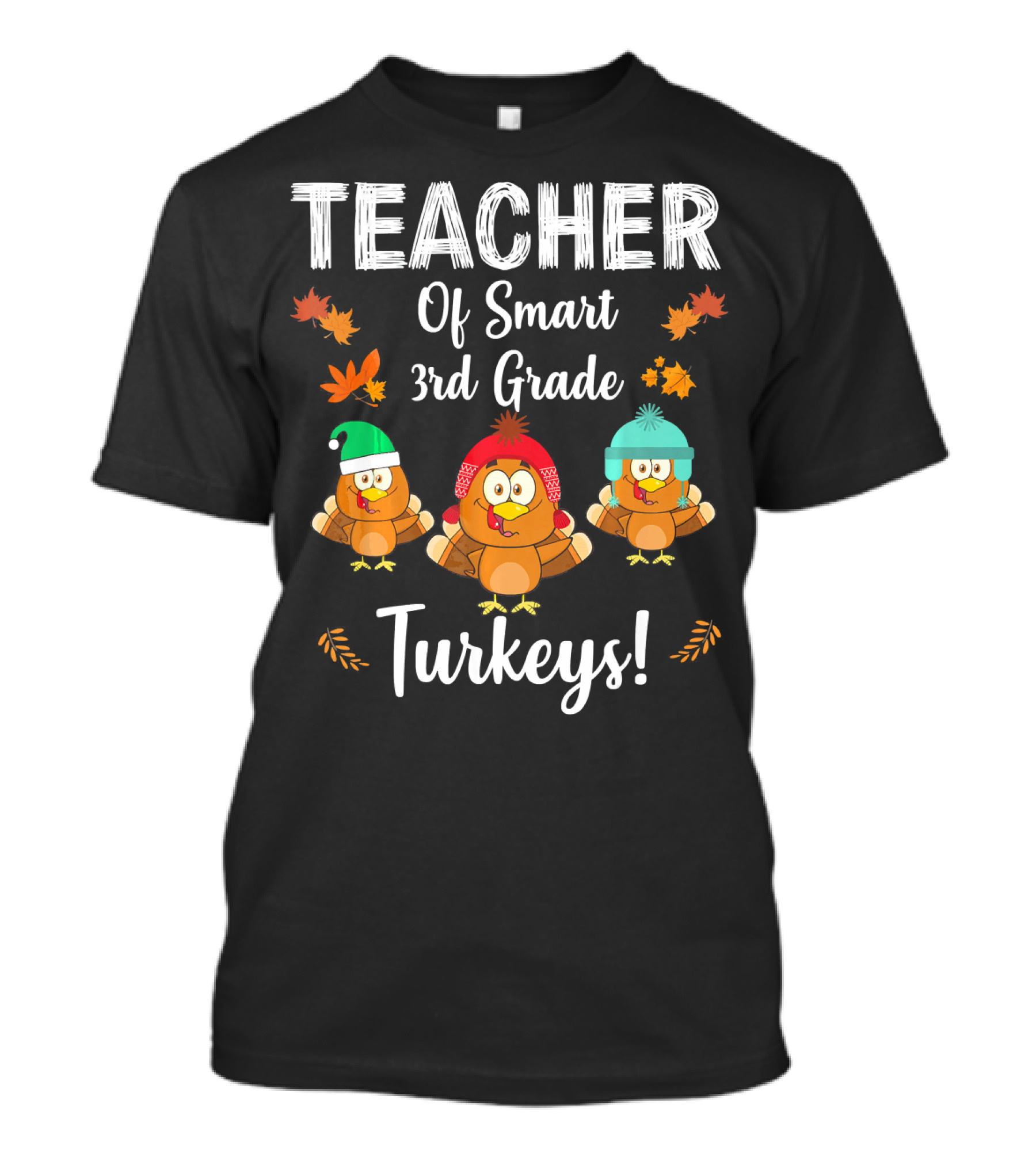 Teacher Of Smart 3rd Grade Turkeys With Autumn Leaves And Cozy Hats T-Shirt