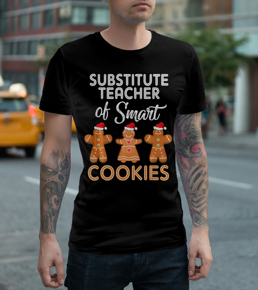 Substitute Teacher Of Smart Cookies With Gingerbread Figures Wearing Santa Hats T-Shirt