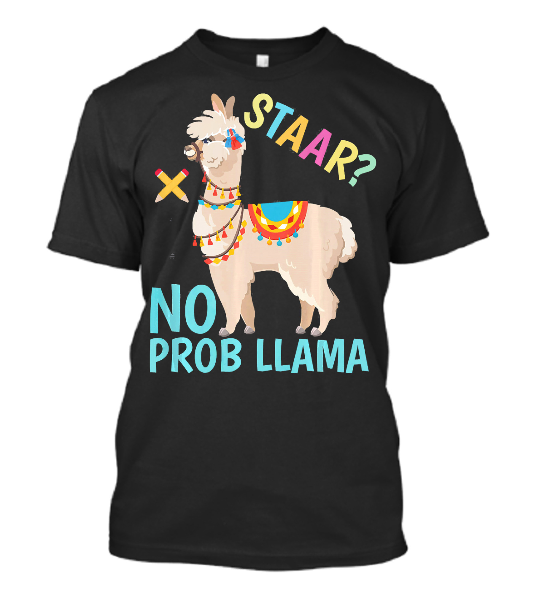 STAAR? No Prob Llama Teacher Exam T-Shirt