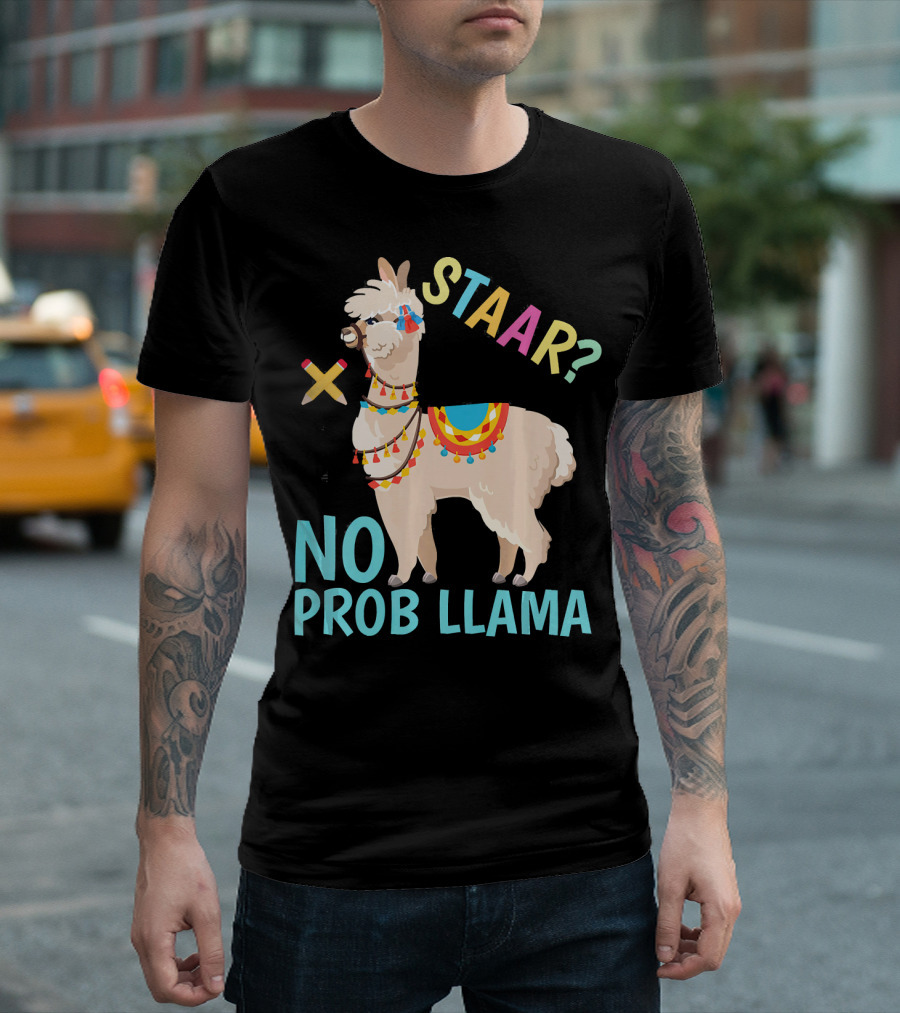 STAAR? No Prob Llama Teacher Exam T-Shirt