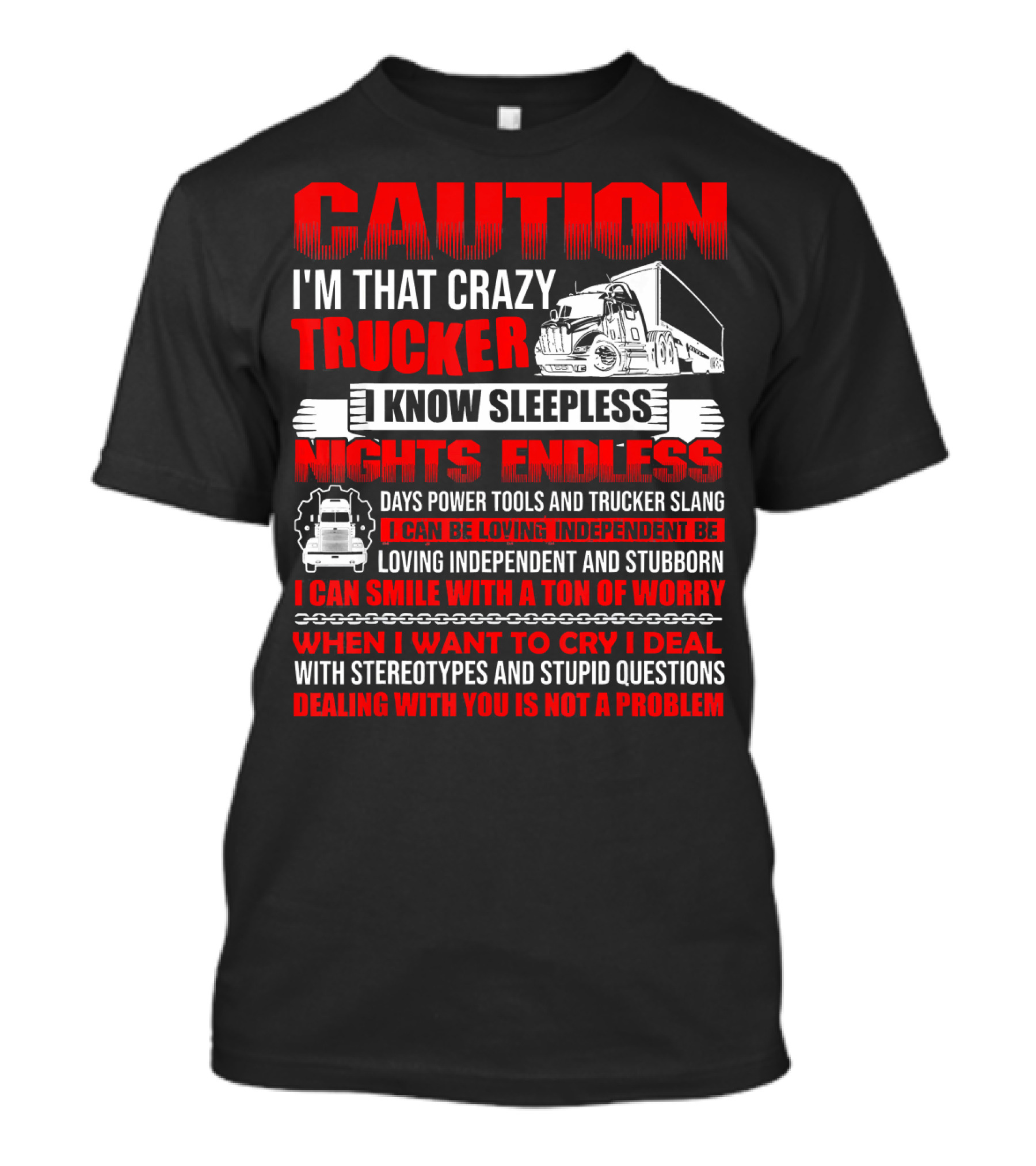 Caution I'm That Crazy Trucker I Know Sleepless Nights Endless Days Power Tools And Trucker Slang T-Shirt