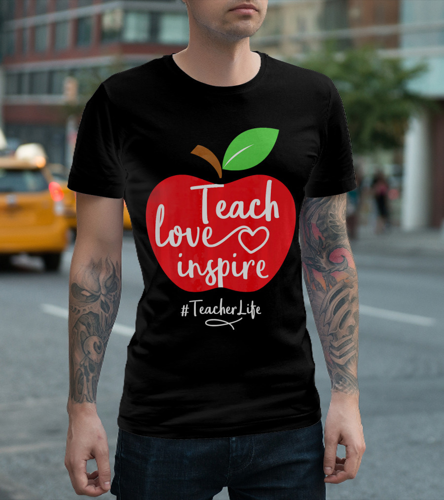 Teach Love Inspire Apple #TeacherLife T-Shirt