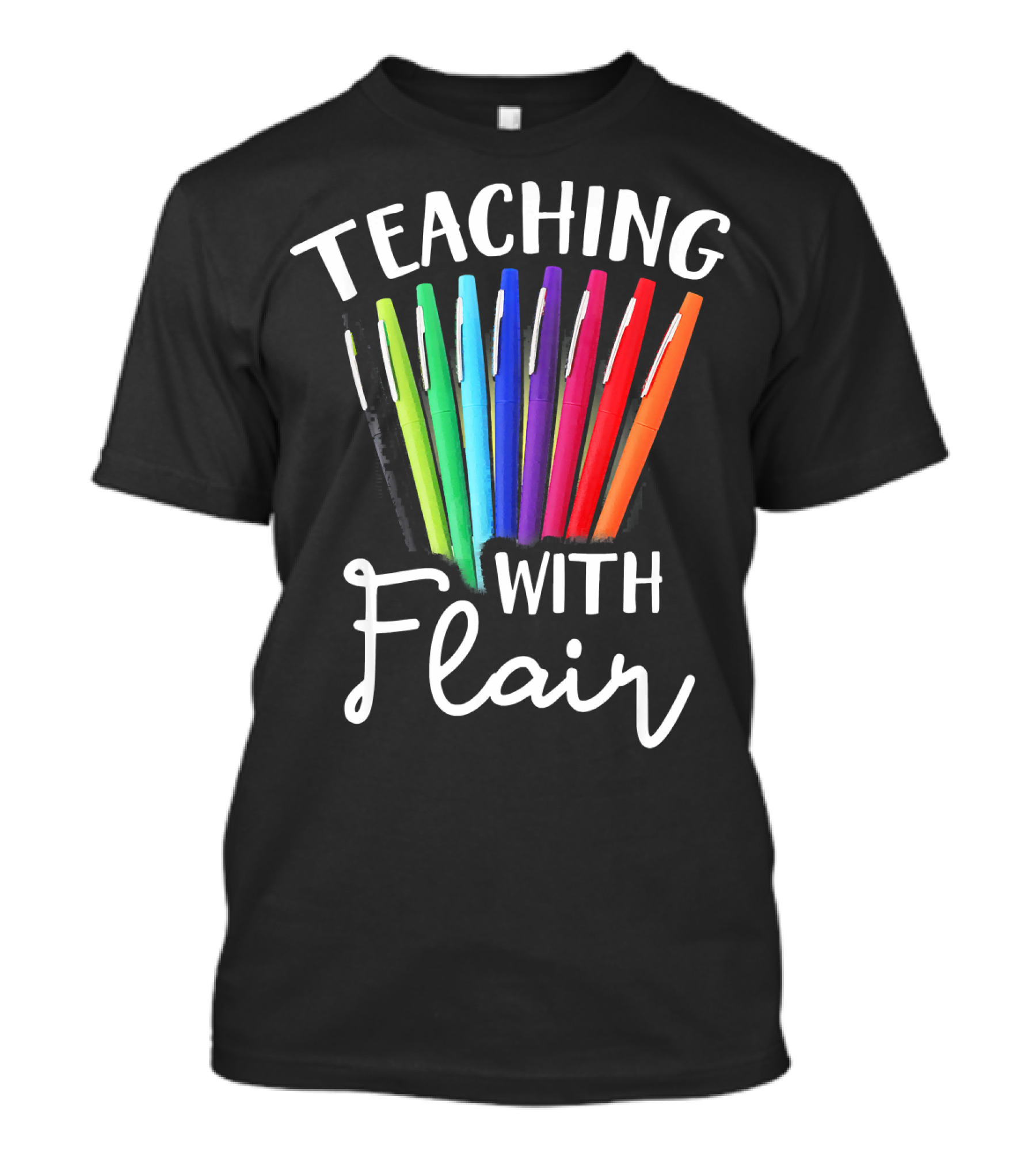 Teaching With Flair With Colorful Pens T-Shirt