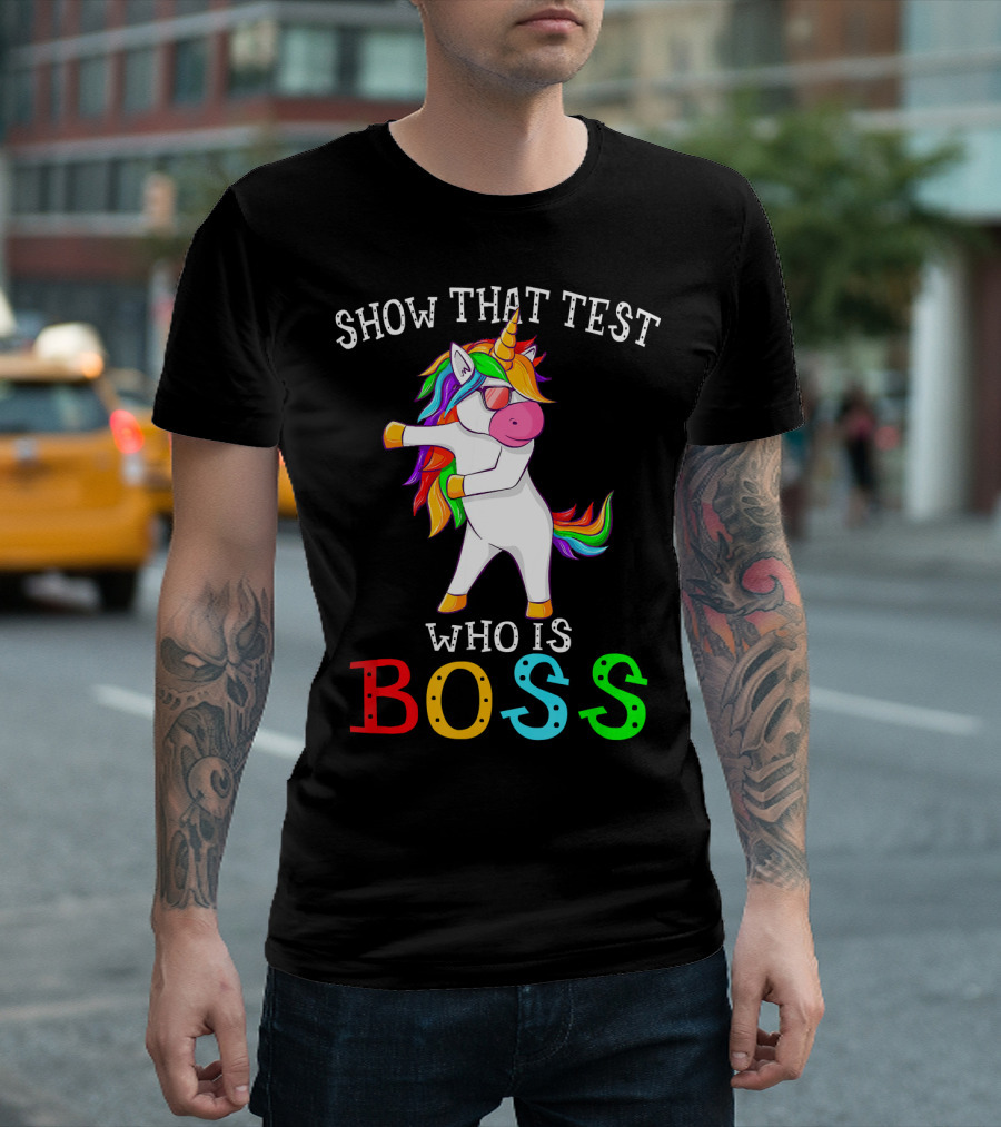 Show That Test Who Is Boss Unicorn Flossing T-Shirt